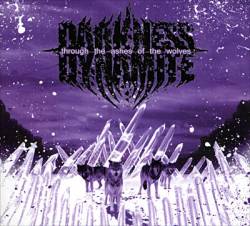 Darkness Dynamite : Through the Ashes of Wolves